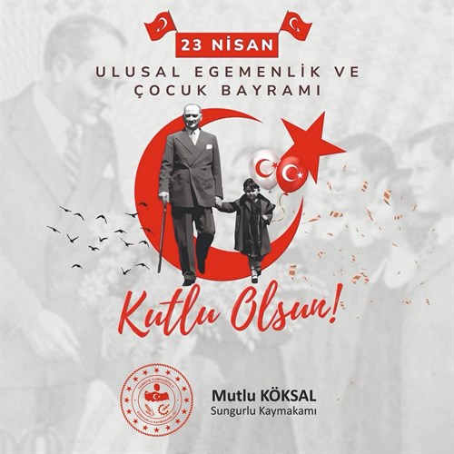 Kaymakamımız Mutlu KÖKSAL, 23 Nisan Ulusal Egemenlik ve Çocuk Bayramı Münasebetiyle Kutlama Mesajı Yayımladı.